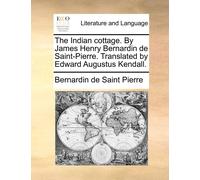 Bernadin de Sai The Indian cottage. By James Henry Bernardin de Sain (Tascabile)