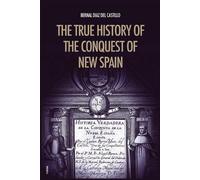 Bernal Diaz del Castill The True History of the Conquest of New Spai (Tascabile)