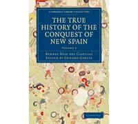 Bernal Díaz del Castill The True History of the Conquest of New Spai (Tascabile)