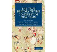 Bernal Díaz del Castill The True History of the Conquest of New Spai (Tascabile)