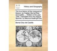 Bernal Díaz del The true history of the conquest of Mexico, by Capta (Tascabile)