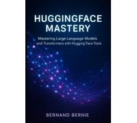 Bernand Bernie HuggingFace Mastery (Tascabile)