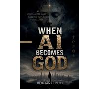 Bernanke Bulk When AI Becomes God (Tascabile)