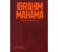Bernard Akoi-Jackson Ibrahim Mahama. The Harvest Season (Copertina rigida)