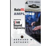 Bernard Anthony AutoML Amplified (Tascabile) Pro Audio Chronicles