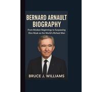 BERNARD ARNAULT BIOGRAPHY: From Modest Beginnings to Surpassing Elon Musk as the World’s Richest Man