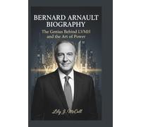 BERNARD ARNAULT BIOGRAPHY: The Genius Behind LVMH and the Art of Power