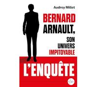 Bernard Arnault, son univers impitoyable: L'enquête