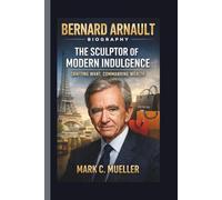 BERNARD ARNAULT: THE SCULPTOR OF MODERN INDULGENCE CRAFTING WANT, COMMANDING WEALTH