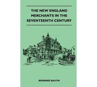 Bernard Bailyn The New England Merchants In The Seventeenth Century (Tascabile)