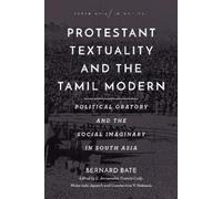 Bernard Bate Bate Protestant Textuality and the Tamil Modern (Tascabile)