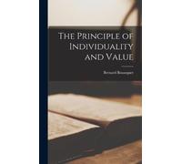 Bernard Bosanquet The Principle of Individuality and Value (Copertina rigida)
