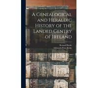 Bernard Burke A A Genealogical and Heraldic History of the La (Copertina rigida)