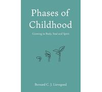 Bernard C. J. Lievegoed Phases of Childhood (Tascabile)