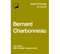 Bernard Charbonneau. O la critica dello sviluppo esponenziale
