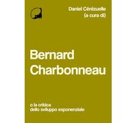 Bernard Charbonneau. O la critica dello sviluppo esponenziale
