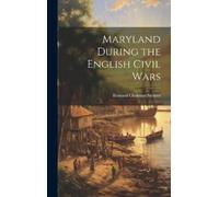 Bernard Christian 1867-1926 Maryland During the English Civ (Copertina rigida)