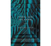 Bernard Cohen When I Saw the Animal (Tascabile)