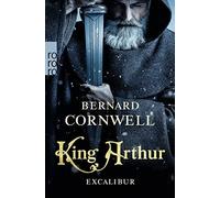 Bernard Cornwel King Arthur: Excalibur: Historischer Roman (Die Artu (Tascabile)