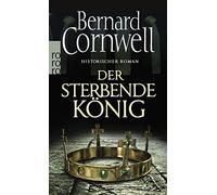 Bernard Cornwell Der sterbende König: Historischer Roman (Die Uhtred (Tascabile)