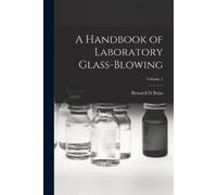 Bernard D Bolas A Handbook of Laboratory Glass-blowing; Volume 2 (Tascabile)