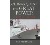 Bernard D Cole USN (Ret.) China's Quest for Great Power (Tascabile)