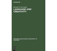 Bernard D. den Ouden Language and Creativity (Copertina rigida)
