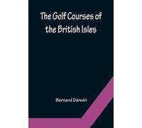 Bernard Darwin The Golf Courses of the British Isles (Tascabile)