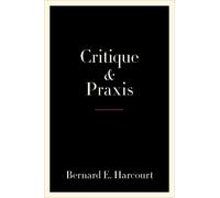 Bernard E. Harcourt Critique and Praxis (Copertina rigida)
