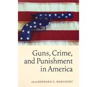 Bernard E. Harcourt Guns, Crime, and Punishment in America (Copertina rigida)