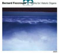 Bernard Foccroulle Bernard Foccroulle: Works for Historic Organs (CD) Album