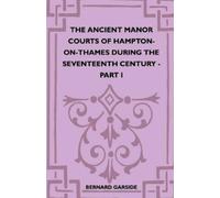 Bernard Garside The Ancient Manor Courts Of Hampton-On-Thames During (Tascabile)