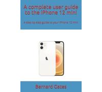 Bernard Gates A complete user guide to the iPhone 12 mini (Tascabile)