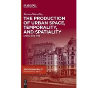 Bernard Gauthie The production of Urban Space, Temporality, a (Copertina rigida)