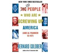 Bernard Goldberg 100 People Who Are Screwing Up America (Tascabile)