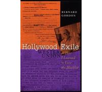 Bernard Gordon Hollywood Exile, or How I Learned to Love the Blackli (Tascabile)