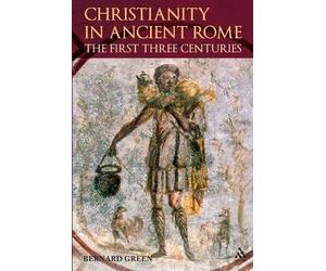 Bernard Green Christianity in Ancient Rome (Tascabile)