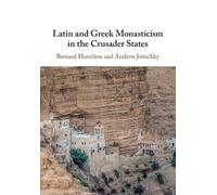 Bernard Hamilton Andrew J Latin and Greek Monasticism in the Crusade (Tascabile)