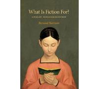 Bernard Harrison What Is Fiction for? (Tascabile)