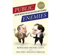Bernard-Henri Lévy Michel Houellebecq Public Enemies (Tascabile)