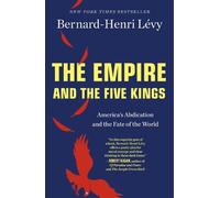 Bernard-Henri Lévy The Empire and the Five Kings (Tascabile)