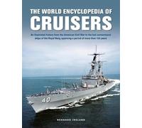 The World Encyclopedia of Cruisers: An Illustrated History from the American Civil War to the Last Conventional Ships of the Royal Navy, Spanning a Period of History of More Than 150 Years