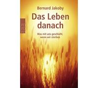 Bernard Jakoby Das Leben danach: Was mit uns geschieht, wenn wir ste (Tascabile)