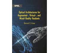 Bernard Kress Optical Architectures for Augmented-, Virtual-, and Mi (Tascabile)