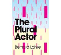 Bernard Lahire The Plural Actor (Tascabile)