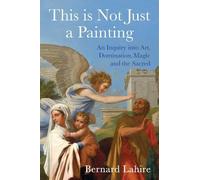 Bernard Lahire This is Not Just a Painting (Copertina rigida)