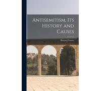 Bernard Lazare Antisemitism, Its History and Causes (Copertina rigida)