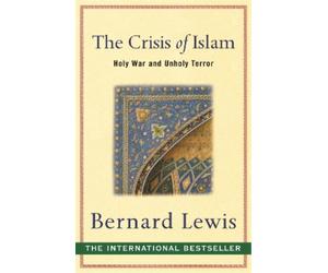 Bernard Lewis The Crisis of Islam (Tascabile)
