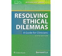 Bernard Lo Resolving Ethical Dilemmas (Tascabile)