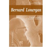 Bernard Lonergan, il metodo teologico, le scienze e la filosofia - Danna Valter